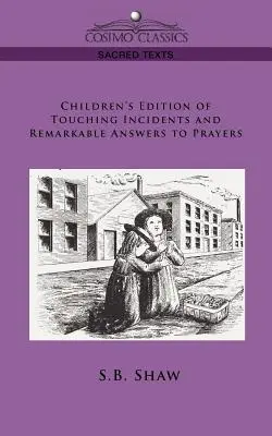 Ediția pentru copii a incidentelor emoționante și a răspunsurilor remarcabile la rugăciune - Children's Edition of Touching Incidents and Remarkable Answers to Prayer