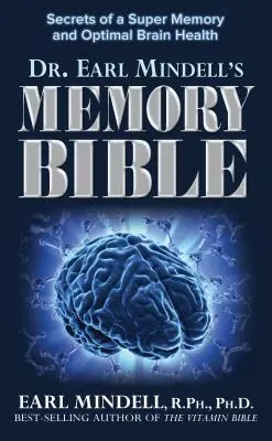 Biblia memoriei: Secretele unei super memorii și ale unei sănătăți optime a creierului - The Memory Bible: Secrets of a Super Memory and Optimal Brain Health