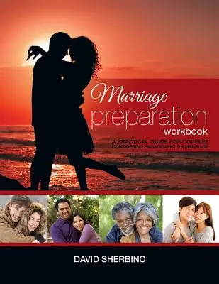 Marriage Preparation Workbook (Manual de pregătire pentru căsătorie): Un ghid practic pentru cuplurile care se gândesc sau plănuiesc să se căsătorească - Marriage Preparation Workbook: A Practical Guide for Couples Considering or Planning to Get Married