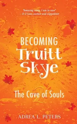 Devenirea lui Truitt Skye: Peștera sufletelor - Becoming Truitt Skye: Cave of Souls