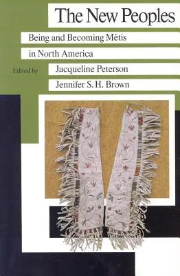 Noile popoare: A fi și a deveni metis în America de Nord - The New Peoples: Being and Becoming Metis in North America