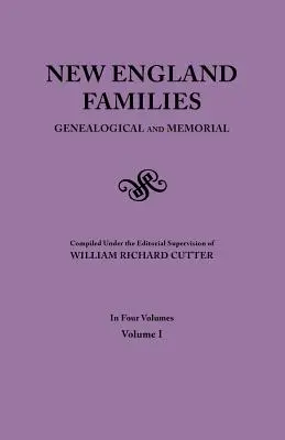 New England Families. Genealogical and Memorial. Ediția 1913. în patru volume. Volumul I - New England Families. Genealogical and Memorial. 1913 Edition. in Four Volumes. Volume I