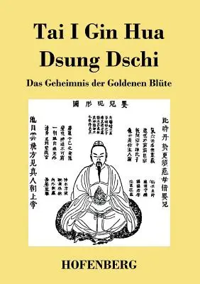 Tai I Gin Hua Dsung Dschi: Secretul florii de aur - Tai I Gin Hua Dsung Dschi: Das Geheimnis der Goldenen Blte