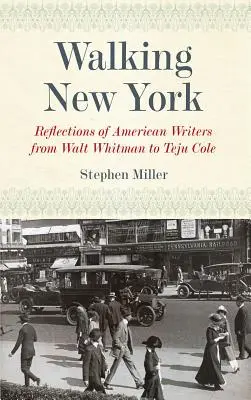 Plimbare prin New York: Reflecții ale scriitorilor americani de la Walt Whitman la Teju Cole - Walking New York: Reflections of American Writers from Walt Whitman to Teju Cole