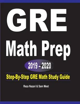 GRE Math Prep 2019 - 2020: Ghid de studiu pas cu pas pentru GRE Math - GRE Math Prep 2019 - 2020: Step-By-Step GRE Math Study Guide