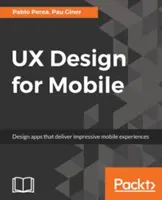 Design UX pentru dispozitive mobile: Proiectarea de aplicații care oferă experiențe mobile impresionante - UX Design for Mobile: Design apps that deliver impressive mobile experiences