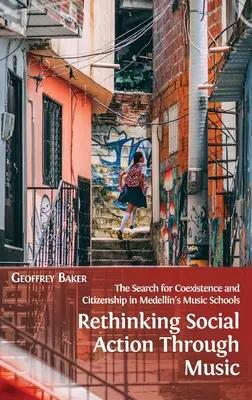 Regândirea acțiunii sociale prin muzică: Căutarea coexistenței și cetățeniei în școlile de muzică din Medelln - Rethinking Social Action through Music: The Search for Coexistence and Citizenship in Medelln's Music Schools