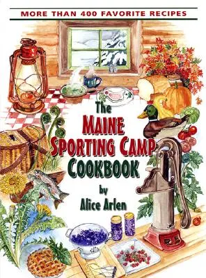 Maine Sporting Camp Carte de bucate - Maine Sporting Camp Cookbook