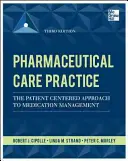 Practica îngrijirii farmaceutice: Abordarea centrată pe pacient a gestionării medicamentelor, ediția a treia - Pharmaceutical Care Practice: The Patient-Centered Approach to Medication Management, Third Edition