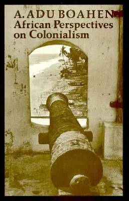 Perspective africane asupra colonialismului - African Perspectives on Colonialism