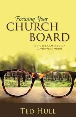 Concentrarea consiliului bisericii dvs. folosind modelul de guvernare a politicii Carver - Focusing Your Church Board Using the Carver Policy Governance Model