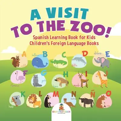 O vizită la grădina zoologică! Carte de învățare a limbii spaniole pentru copii - Cărți de limbi străine pentru copii - A Visit to the Zoo! Spanish Learning Book for Kids - Children's Foreign Language Books