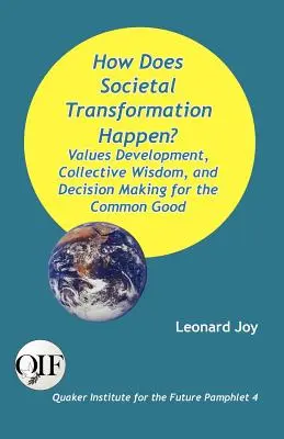 Cum are loc transformarea societală? Dezvoltarea valorilor, înțelepciunea colectivă și luarea deciziilor pentru binele comun - How Does Societal Transformation Happen? Values Development, Collective Wisdom, and Decision Making for the Common Good