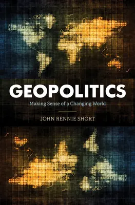 Geopolitica: Sensul unei lumi în schimbare - Geopolitics: Making Sense of a Changing World