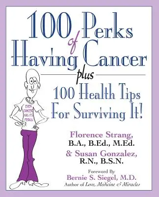100 de avantaje de a avea cancer: Plus 100 de sfaturi de sănătate pentru a supraviețui! - 100 Perks of Having Cancer: Plus 100 Health Tips for Surviving It!