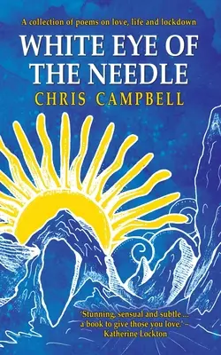 Ochiul alb al acului: O colecție de poezii despre dragoste, viață și închidere - White Eye of the Needle: A collection of poems on love, life and lockdown