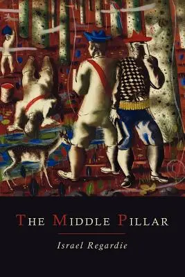 Pilonul de mijloc: O corelație între principiile psihologiei analitice și tehnicile elementare ale magiei - The Middle Pillar: A Co-Relation of the Principles of Analytical Psychology and the Elementary Techniques of Magic