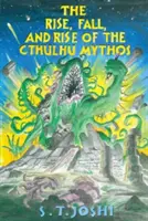 Ascensiunea, căderea și renașterea mitului Cthulhu (The Rise, Fall, and Rise of the Cthulhu Mythos) - The Rise, Fall, and Rise of the Cthulhu Mythos