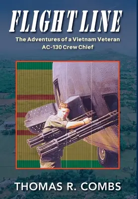 Linia de zbor: Aventurile unui șef de echipaj AC-130 veteran din Vietnam - Flight Line: The Adventures of a Vietnam Veteran AC-130 Crew Chief