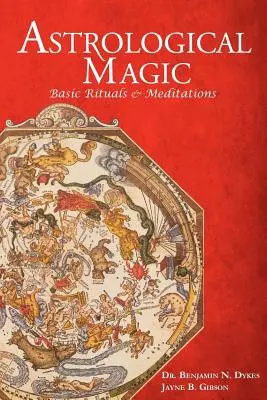 Magie astrologică: Ritualuri și meditații de bază - Astrological Magic: Basic Rituals & Meditations