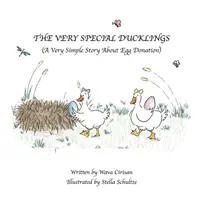 Rățuștele foarte speciale: O poveste foarte simplă despre donarea de ovule - The Very Special Ducklings: A Very Simple Story About Egg Donation