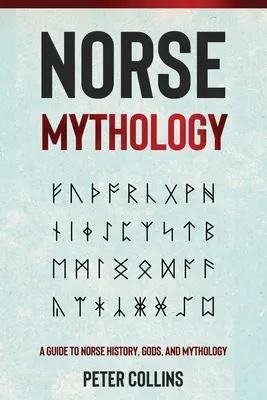 Mitologie nordică: Un ghid pentru istoria, zeii și mitologia nordică - Norse Mythology: A Guide to Norse History, Gods and Mythology