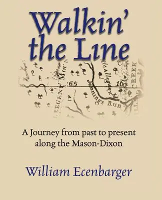 Walkin' the Line: O călătorie de la trecut la prezent de-a lungul Mason-Dixon - Walkin' the Line: A Journey from Past to Present Along the Mason-Dixon