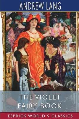 Cartea zânelor violete (Esprios Classics) - The Violet Fairy Book (Esprios Classics)
