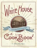 Cartea de bucate originală a Casei Albe, ediția 1887 - The Original White House Cook Book, 1887 Edition