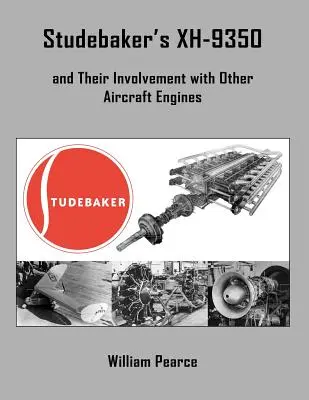 Studebaker's XH-9350 și implicarea lor în alte motoare de avioane - Studebaker's XH-9350 and Their Involvement with Other Aircraft Engines