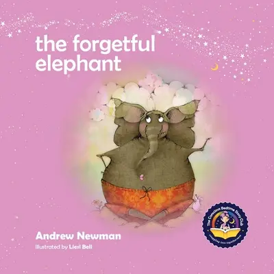 Elefantul uituc: Helping Children Return To Their True Selves When They Forget Who They Are. - The Forgetful Elephant: Helping Children Return To Their True Selves When They Forget Who They Are.