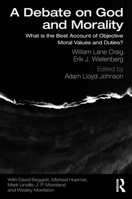 O dezbatere privind Dumnezeu și moralitatea: Care este cea mai bună explicație a valorilor și îndatoririlor morale obiective? - A Debate on God and Morality: What is the Best Account of Objective Moral Values and Duties?