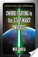 Lupta cu săbii în universul Star Wars: Origini istorice, stil și filosofie - Sword Fighting in the Star Wars Universe: Historical Origins, Style and Philosophy