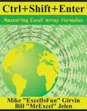 Ctrl+shift+enter Mastering Excel Array Formulas: Faceți imposibilul cu formulele Excel datorită formulei Array Magic - Ctrl+shift+enter Mastering Excel Array Formulas: Do the Impossible with Excel Formulas Thanks to Array Formula Magic