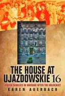 Casa de la Ujazdowskie 16: Familiile evreiești din Varșovia după Holocaust - The House at Ujazdowskie 16: Jewish Families in Warsaw After the Holocaust