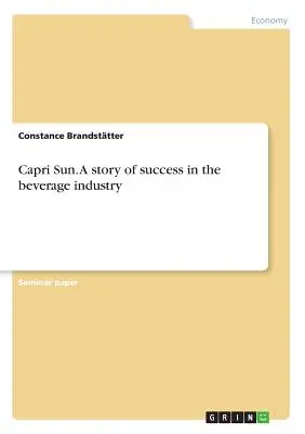 Capri Sun. O poveste de succes în industria băuturilor - Capri Sun. A story of success in the beverage industry