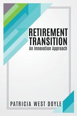 Tranziția la pensionare: O abordare inovatoare - Retirement Transition: An Innovation Approach