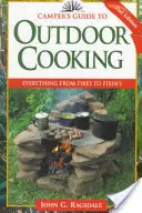 Camper's Guide to Outdoor Cooking: Totul, de la focuri la preparate - Camper's Guide to Outdoor Cooking: Everything from Fires to Fixin's