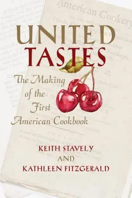 Gusturi unite: Realizarea primei cărți de bucate americane (The Making of the First American Cookbook) - United Tastes: The Making of the First American Cookbook