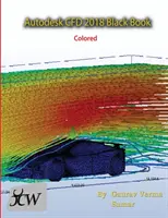 Autodesk CFD 2018 Black Book (colorată) - Autodesk CFD 2018 Black Book (Colored)