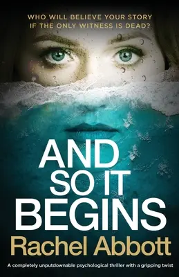 And So It Begins: Un thriller psihologic complet de nerefuzat cu o întorsătură captivantă - And So It Begins: A completely unputdownable psychological thriller with a gripping twist