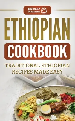 Carte de bucate etiopiană: Rețete tradiționale etiopiene făcute ușor - Ethiopian Cookbook: Traditional Ethiopian Recipes Made Easy