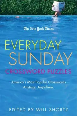 The New York Times Everyday Sunday Crossword Puzzles: Cele mai populare cuvinte încrucișate din America oricând, oriunde - The New York Times Everyday Sunday Crossword Puzzles: America's Most Popular Crosswords Anytime, Anywhere