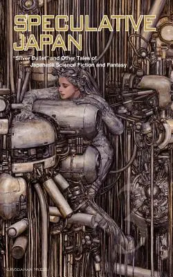 Japonia speculativă 3: Glonțul de argint și alte povestiri - Speculative Japan 3: Silver Bullet and Other Tales