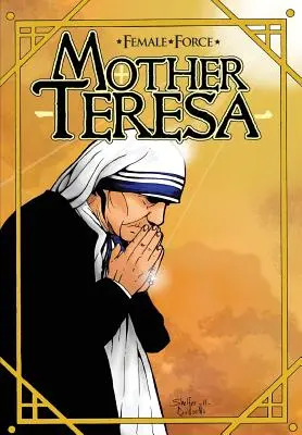 Forța feminină: Mother Teresa- Un roman grafic - Female Force: Mother Teresa- A Graphic Novel