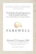 Adio: Întrebări vitale despre sfârșitul vieții cu răspunsuri sincere de la un medic paliativ și de hospice de top - Farewell: Vital End-of-Life Questions with Candid Answers from a Leading Palliative and Hospice Physician