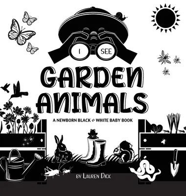Văd animale de grădină: A Newborn Black & White Baby Book (High-Contrast Design & Patterns) (Hummingbird, Butterfly, Dragonfly, Snail, Bee, Sp - I See Garden Animals: A Newborn Black & White Baby Book (High-Contrast Design & Patterns) (Hummingbird, Butterfly, Dragonfly, Snail, Bee, Sp
