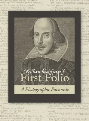 Primul Folio al lui William Shakespeare: Un facsimil fotografic - William Shakespeare's First Folio: A Photographic Facsimile