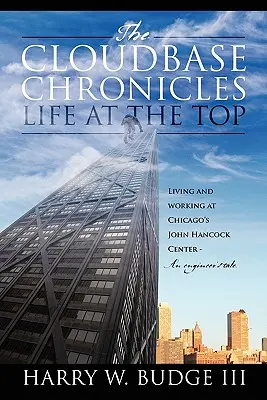 The Cloudbase Chronicles - Life at the Top: Living and Working at Chicago's John Hancock Center - An Engineer's Tale