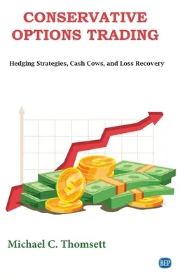 Conservative Options Trading: Strategii de acoperire, vaci de numerar și recuperarea pierderilor - Conservative Options Trading: Hedging Strategies, Cash Cows, and Loss Recovery